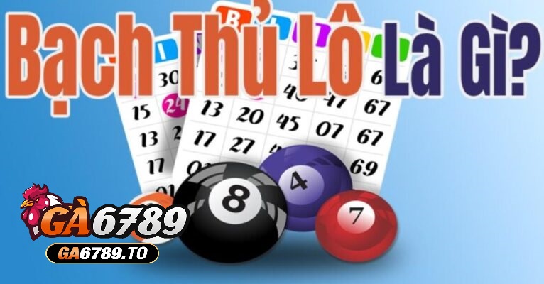 Chiến Lược Đánh Bạch Thủ Lô Tại Ga6789: Cách Chơi Dễ Thắng 1 Định nghĩa của bạch thủ lô