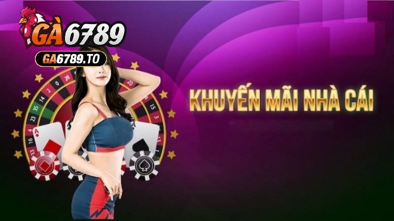 Khuyến Mãi GA6789 – Ưu Đãi Cực Khủng, Thưởng Hàng Ngày 2 Nhà cái cũng có khuyến mãi cho người chơi lâu năm